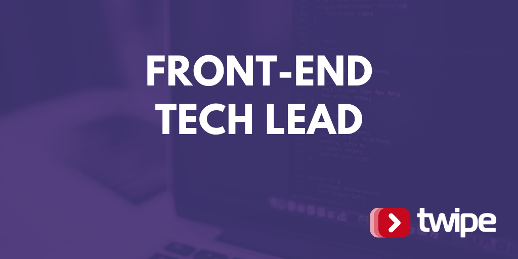 Front-end Tech Lead - Twipe