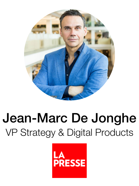 Jean-Marc De Jonghe, VP Strategy and Digital Products at La Presse