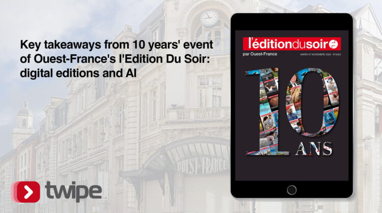 Digital editions and AI: Key takeaways from L’Edition du Soir’s 10 year anniversary