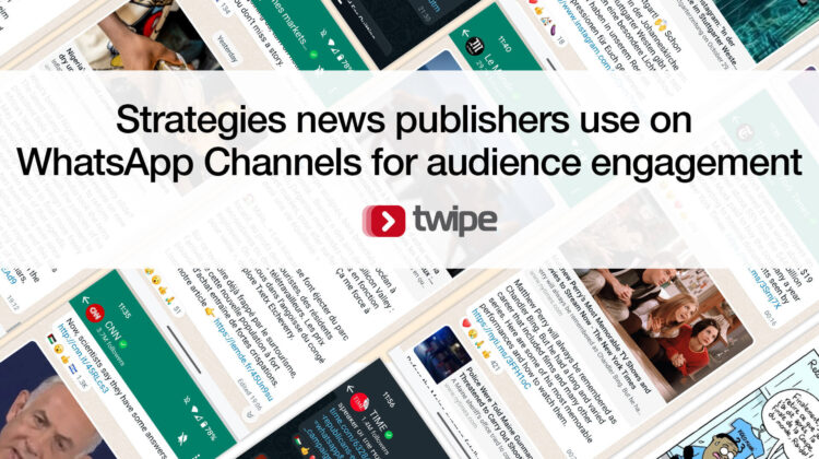 Strategies news publishers use on WhatsApp Channels for audience engagement 