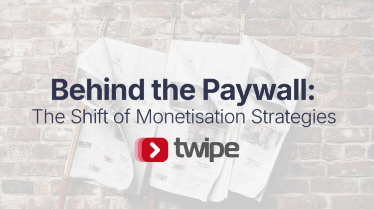 Behind the Paywall: The Shift of Monetisation Strategies