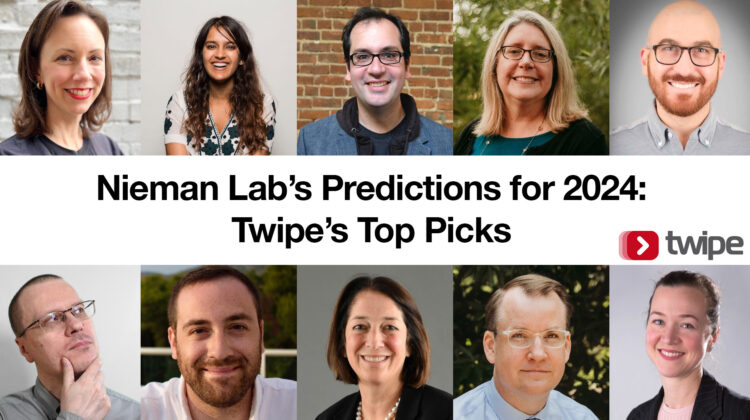 Nieman Lab’s Predictions for 2024: Twipe’s Top Picks 