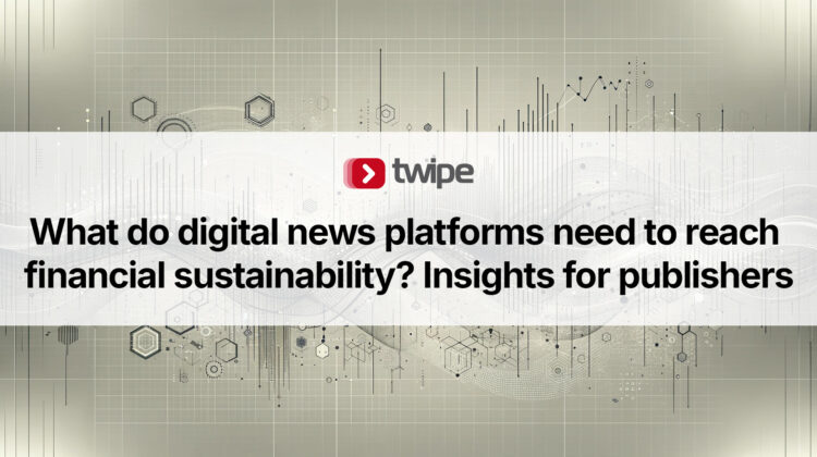 What do digital news platforms need to reach financial sustainability? Insights for publishers
