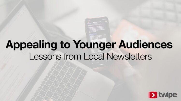 Appealing to Younger Audiences: Lessons from Local Newsletters 
